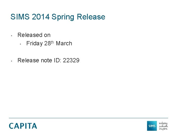 SIMS 2014 Spring Release • • Released on • Friday 28 th March Release