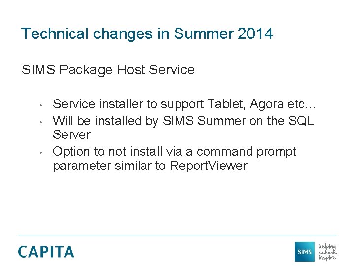 Technical changes in Summer 2014 SIMS Package Host Service • • • Service installer