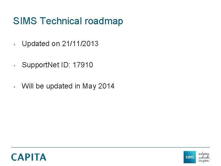 SIMS Technical roadmap • Updated on 21/11/2013 • Support. Net ID: 17910 • Will