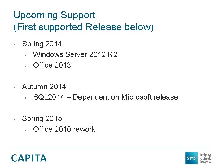 Upcoming Support (First supported Release below) • • • Spring 2014 • Windows Server