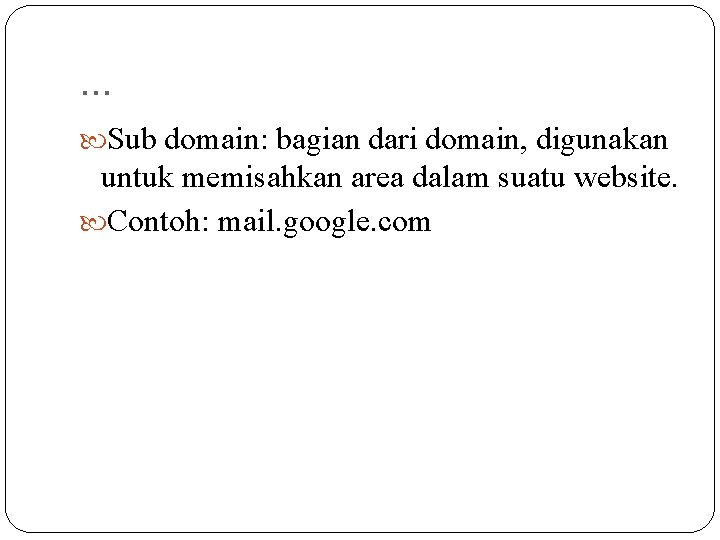 . . . Sub domain: bagian dari domain, digunakan untuk memisahkan area dalam suatu . . . Sub domain: bagian dari domain, digunakan untuk memisahkan area dalam suatu
