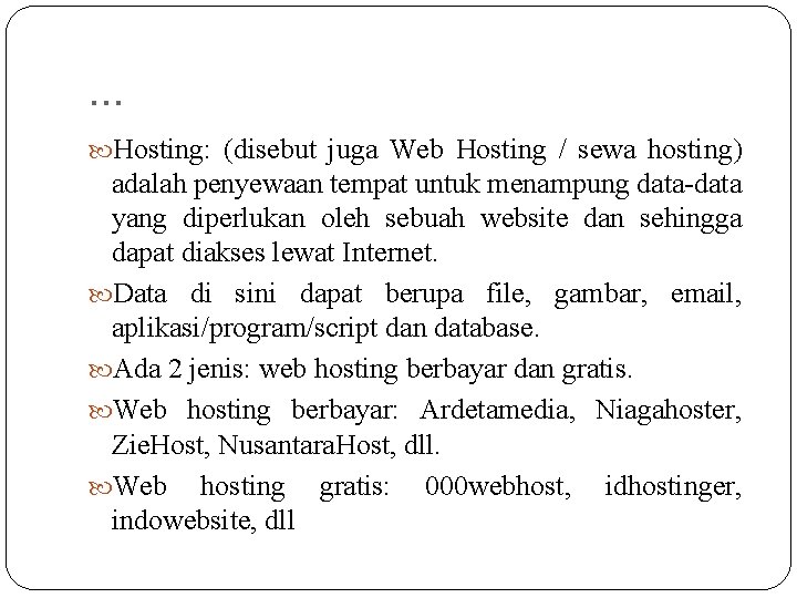 . . . Hosting: (disebut juga Web Hosting / sewa hosting) adalah penyewaan tempat . . . Hosting: (disebut juga Web Hosting / sewa hosting) adalah penyewaan tempat