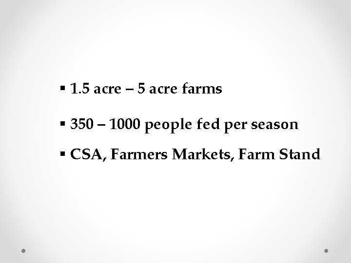 § 1. 5 acre – 5 acre farms § 350 – 1000 people fed