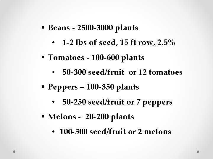 § Beans - 2500 -3000 plants • 1 -2 lbs of seed, 15 ft