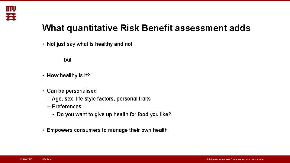 What quantitative Risk Benefit assessment adds • Not just say what is healthy and