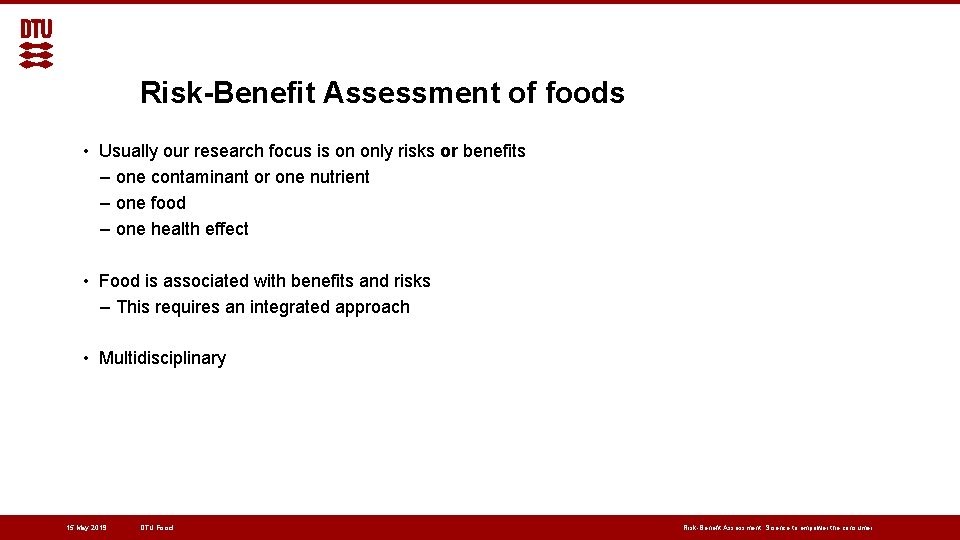 Risk-Benefit Assessment of foods • Usually our research focus is on only risks or