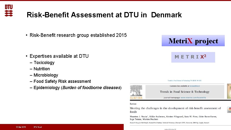 Risk-Benefit Assessment at DTU in Denmark • Risk-Benefit research group established 2015 Metri. X