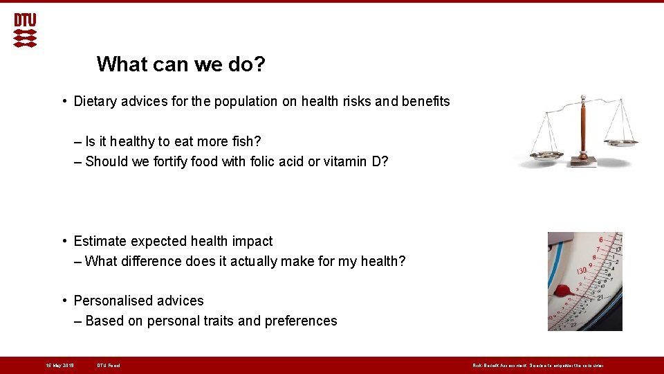 What can we do? • Dietary advices for the population on health risks and