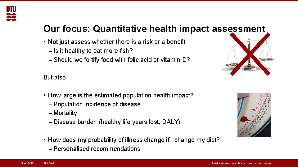 Our focus: Quantitative health impact assessment • Not just assess whethere is a risk