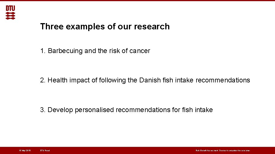 Three examples of our research 1. Barbecuing and the risk of cancer 2. Health