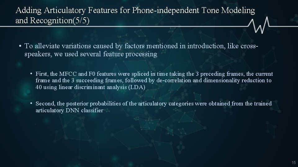 Adding Articulatory Features for Phone-independent Tone Modeling and Recognition(5/5) • To alleviate variations caused