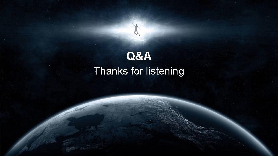 Q&A Thanks for listening 