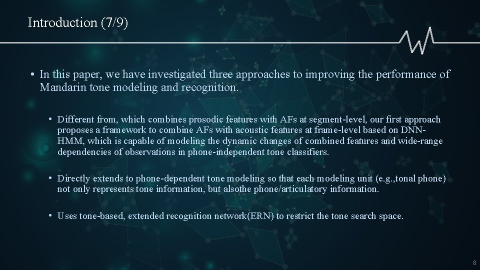 Introduction (7/9) • In this paper, we have investigated three approaches to improving the