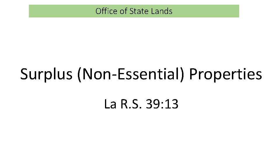 Office of State Lands Surplus (Non-Essential) Properties La R. S. 39: 13 