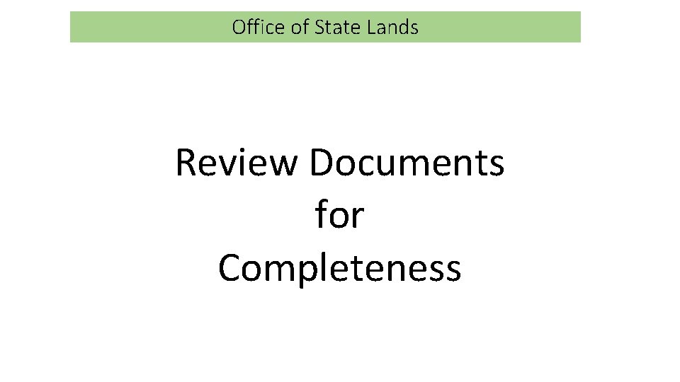 Office of State Lands Review Documents for Completeness 