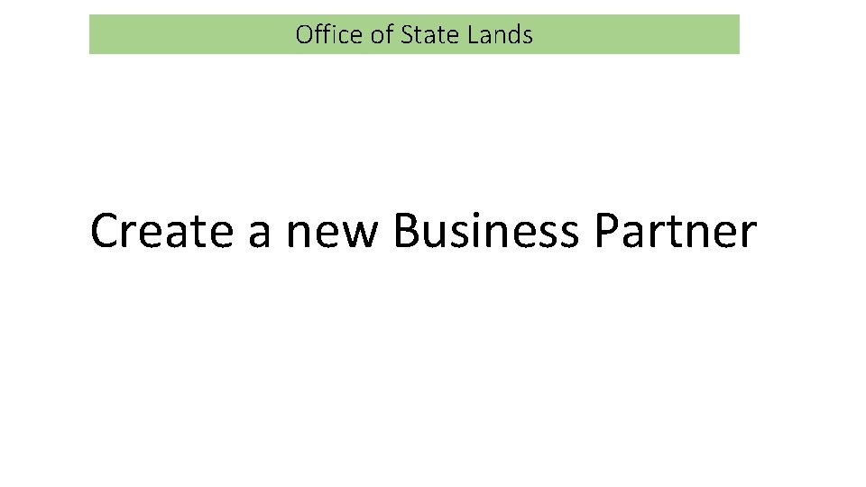 Office of State Lands Create a new Business Partner 