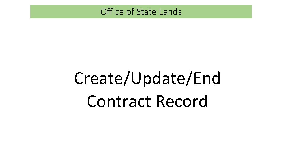 Office of State Lands Create/Update/End Contract Record 
