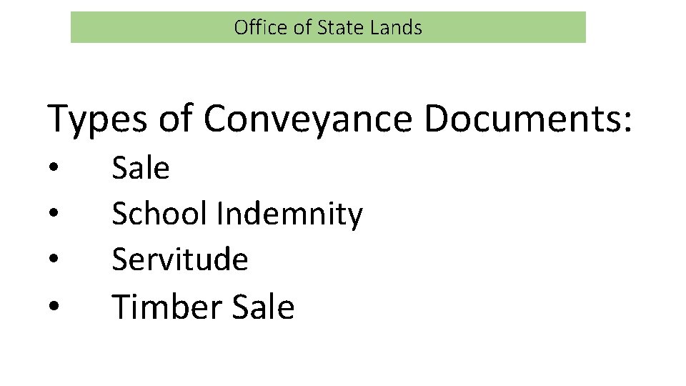 Office of State Lands Types of Conveyance Documents: • • • Sale School Indemnity