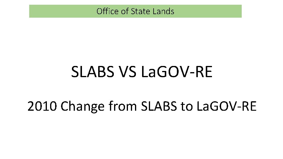 Office of State Lands SLABS VS La. GOV-RE 2010 Change from SLABS to La.
