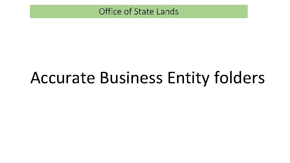 Office of State Lands Accurate Business Entity folders 