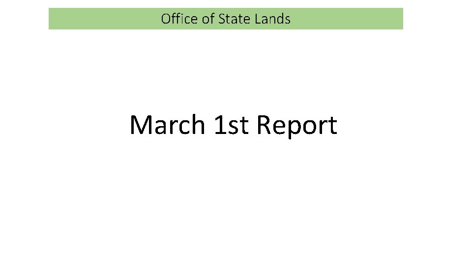 Office of State Lands March 1 st Report 