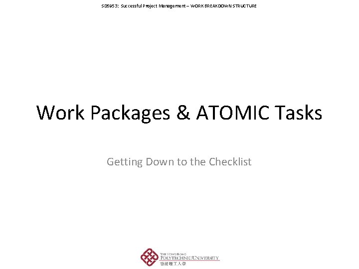 SD 5953: Successful Project Management – WORK BREAKDOWN STRUCTURE Work Packages & ATOMIC Tasks