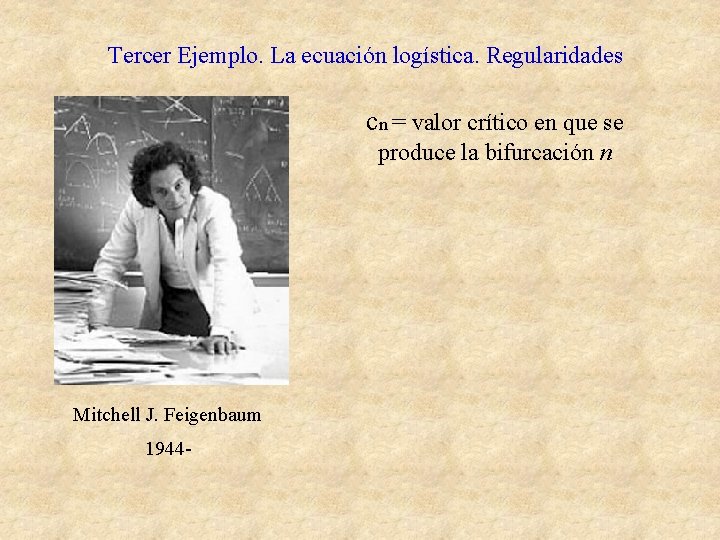 Tercer Ejemplo. La ecuación logística. Regularidades cn = valor crítico en que se produce