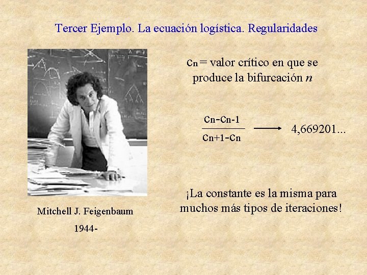 Tercer Ejemplo. La ecuación logística. Regularidades cn = valor crítico en que se produce