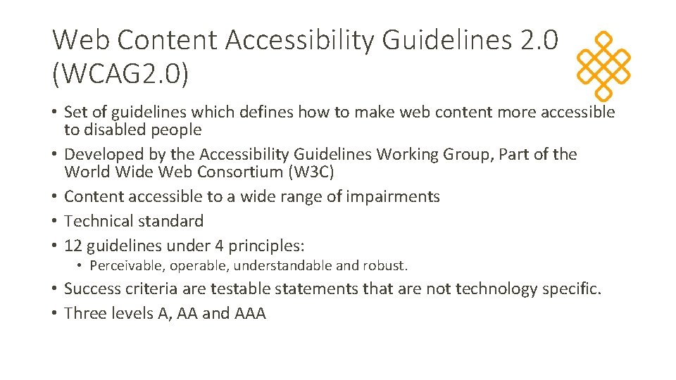 Web Content Accessibility Guidelines 2. 0 (WCAG 2. 0) • Set of guidelines which