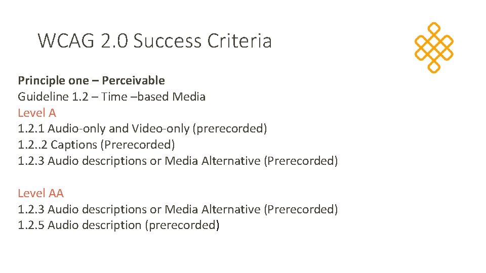 WCAG 2. 0 Success Criteria Principle one – Perceivable Guideline 1. 2 – Time
