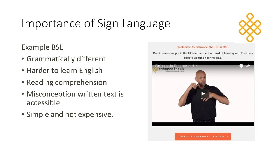 Importance of Sign Language Example BSL • Grammatically different • Harder to learn English