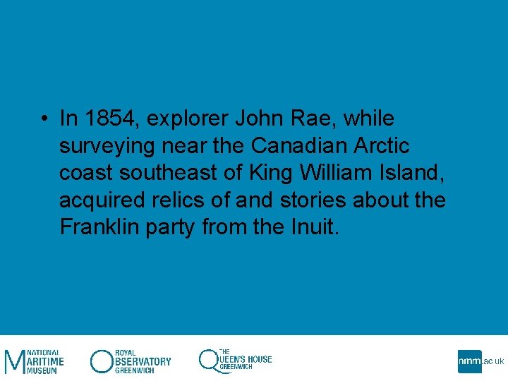  • In 1854, explorer John Rae, while surveying near the Canadian Arctic coast