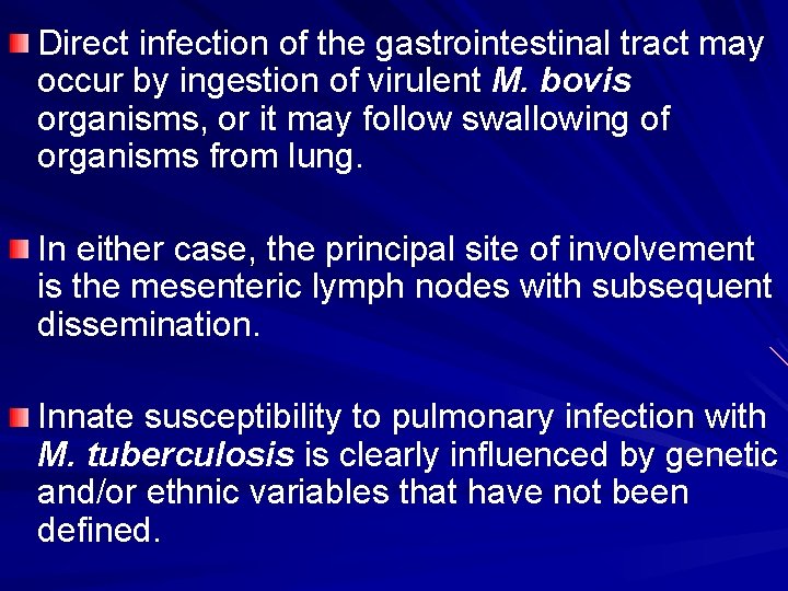 Direct infection of the gastrointestinal tract may occur by ingestion of virulent M. bovis