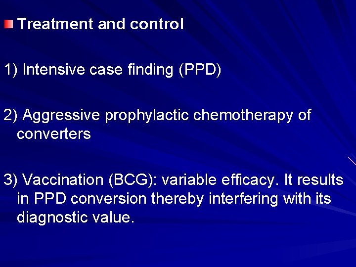 Treatment and control 1) Intensive case finding (PPD) 2) Aggressive prophylactic chemotherapy of converters