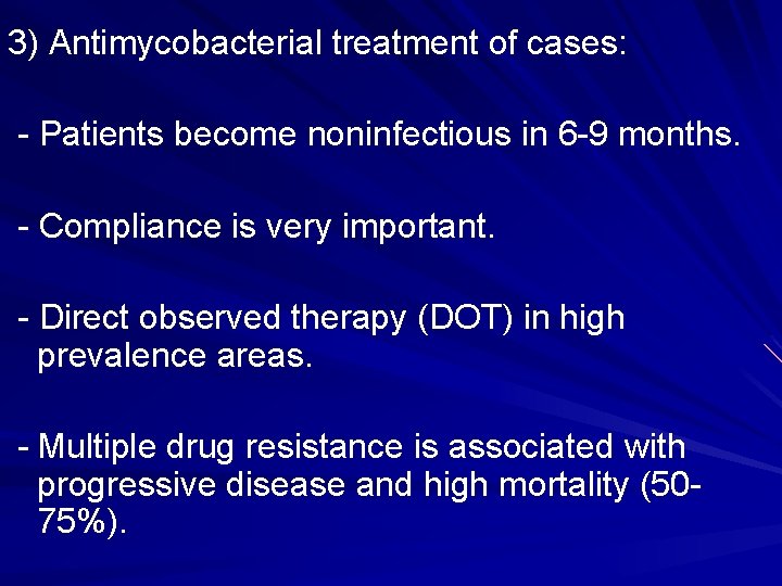 3) Antimycobacterial treatment of cases: - Patients become noninfectious in 6 -9 months. -