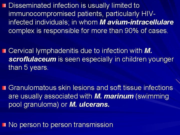 Disseminated infection is usually limited to immunocompromised patients, particularly HIVinfected individuals; in whom M