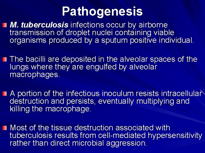 Pathogenesis M. tuberculosis infections occur by airborne transmission of droplet nuclei containing viable organisms