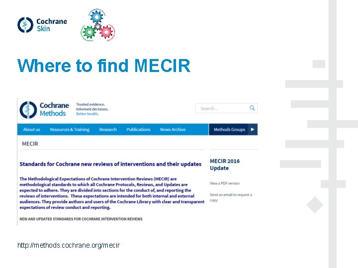 Where to find MECIR http: //methods. cochrane. org/mecir 