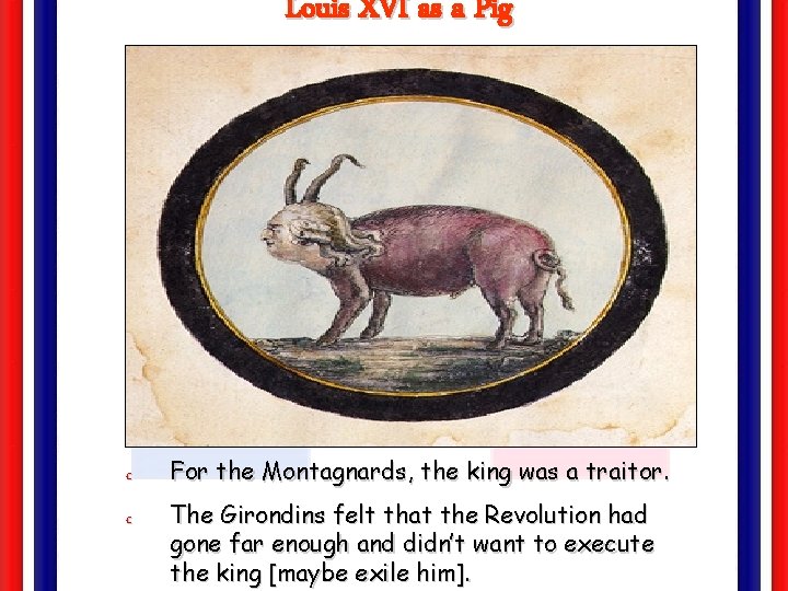 Louis XVI as a Pig c c For the Montagnards, the king was a