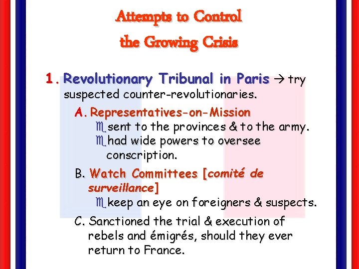Attempts to Control the Growing Crisis 1. Revolutionary Tribunal in Paris try suspected counter-revolutionaries.