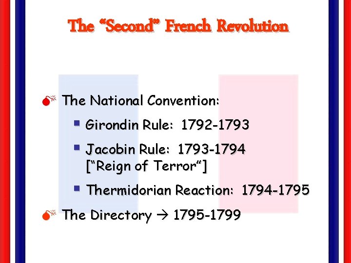 The “Second” French Revolution M The National Convention: § Girondin Rule: 1792 -1793 §