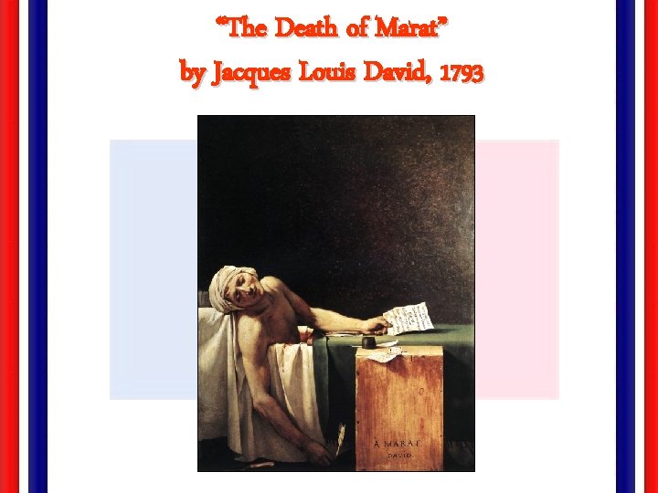 “The Death of Marat” by Jacques Louis David, 1793 