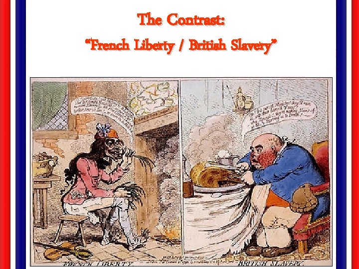 The Contrast: “French Liberty / British Slavery” 
