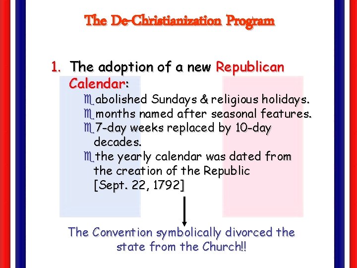The De-Christianization Program 1. The adoption of a new Republican Calendar: eabolished Sundays &