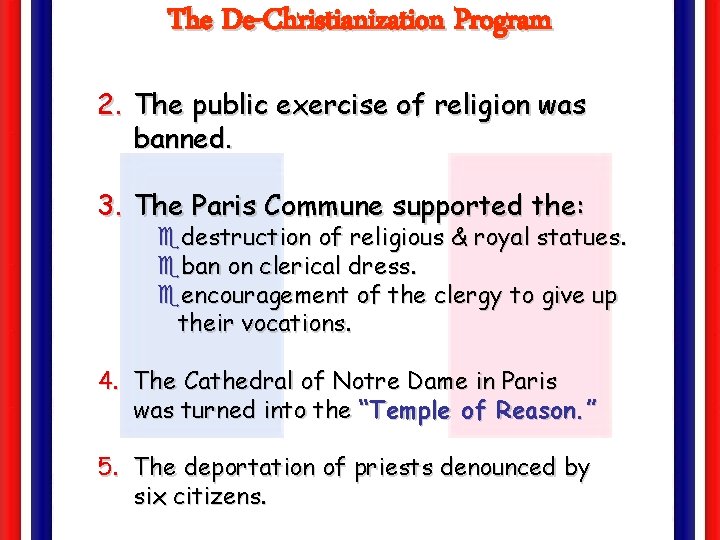 The De-Christianization Program 2. The public exercise of religion was banned. 3. The Paris