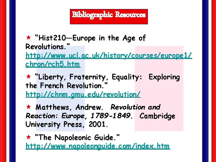Bibliographic Resources « “Hist 210—Europe in the Age of Revolutions. ” http: //www. ucl.