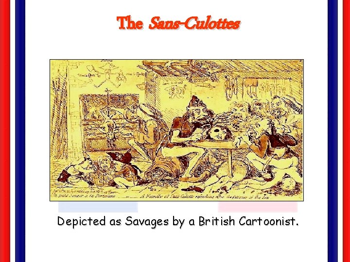 The Sans-Culottes Depicted as Savages by a British Cartoonist. 