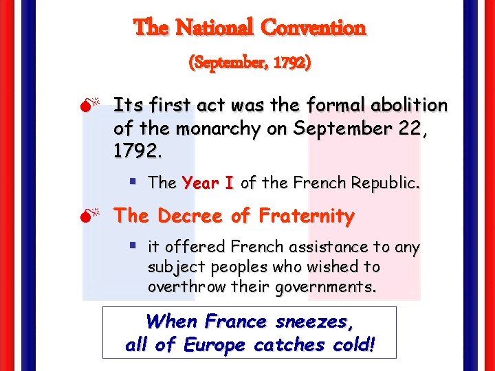 The National Convention (September, 1792) M Its first act was the formal abolition of