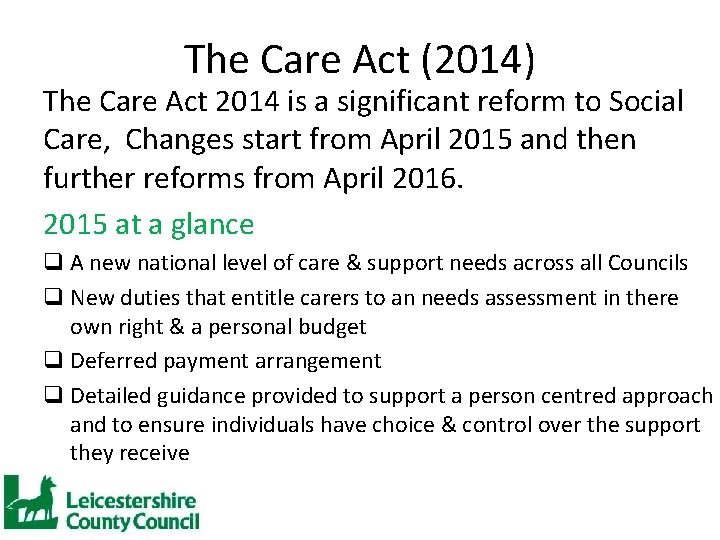 The Care Act (2014) The Care Act 2014 is a significant reform to Social