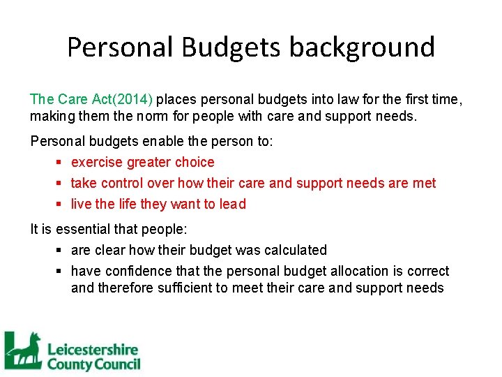 Personal Budgets background The Care Act(2014) places personal budgets into law for the first